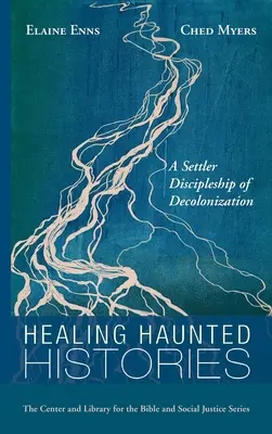 Liečenie strašidelných dejín: Osadnícke učenie o dekolonizácii - Healing Haunted Histories: A Settler Discipleship of Decolonization