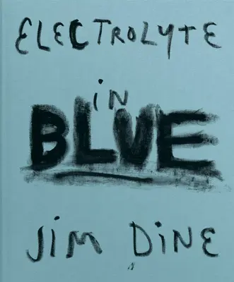 Jim Dine: Elektrolyt v modrej farbe - Jim Dine: Electrolyte in Blue