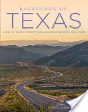 Cesty Texasu: Cestami za úchvatnou krajinou a bizarnými mestečkami - Backroads of Texas: Along the Byways to Breathtaking Landscapes and Quirky Small Towns