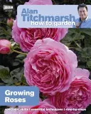 Alan Titchmarsh Ako na záhradu: Pestovanie ruží - Alan Titchmarsh How to Garden: Growing Roses