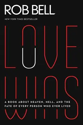 Láska víťazí: Kniha o nebi, pekle a osude každého človeka, ktorý kedy žil - Love Wins: A Book about Heaven, Hell, and the Fate of Every Person Who Ever Lived