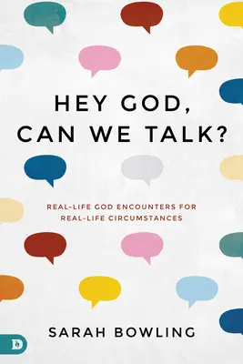 Hej, Bože, môžeme sa porozprávať? Stretnutia s Bohom v reálnom živote pre reálne životné situácie - Hey God, Can We Talk?: Real-Life God Encounters for Real-Life Circumstances