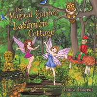 Čarovná záhrada v Laburnum Cottage - The Magical Garden at Laburnum Cottage