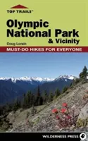 Najlepšie trasy: Olympijský národný park a okolie: Turistické trasy, ktoré musí absolvovať každý - Top Trails: Olympic National Park and Vicinity: Must-Do Hikes for Everyone