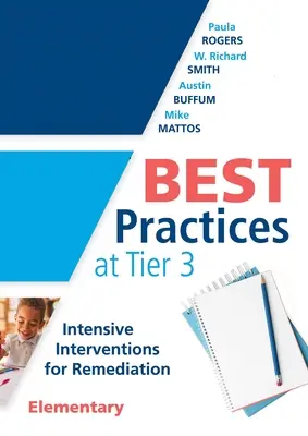 Osvedčené postupy na úrovni 3 [Elementary]: Intenzívne intervencie na nápravu na základnej škole (Modelová príručka Rti na implementáciu intervencií 3. úrovne i - Best Practices at Tier 3 [Elementary]: Intensive Interventions for Remediation, Elementary (an Rti Model Guide for Implementing Tier 3 Interventions i