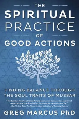 Duchovná prax dobrých skutkov: Nájdenie rovnováhy prostredníctvom čŕt duše Mussar - The Spiritual Practice of Good Actions: Finding Balance Through the Soul Traits of Mussar