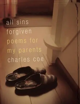 Všetky hriechy odpustené: Básne pre mojich rodičov - All Sins Forgiven: Poems for My Parents