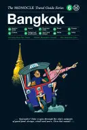 Monocle Travel Guide to Bangkok: Séria cestovných sprievodcov Monocle - The Monocle Travel Guide to Bangkok: The Monocle Travel Guide Series