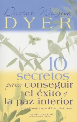 10 Secretos para Conseguir el xito y la paz interior = 10 tajomstiev pre úspech a vnútorný pokoj - 10 Secretos para Conseguir el xito y la paz interior = 10 Secrets for Success and Inner Peace