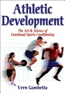 Atletický rozvoj - umenie a veda o funkčnej športovej kondícii - Athletic Development - The Art & Science of Functional Sports Conditioning