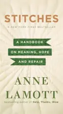 Stehy - Príručka o zmysle, nádeji a náprave - Stitches - A Handbook on Meaning, Hope, and Repair