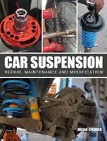 Odpruženie auta: Opravy, údržba a úpravy - Car Suspension: Repair, Maintenance and Modification