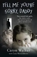 Povedz mi, že je ti to ľúto, tati - Tell Me You're Sorry, Daddy