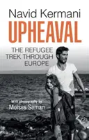 Otrasy: Cesta utečencov Európou - Upheaval: The Refugee Trek Through Europe