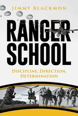Škola pre rangerov: Rangerská kniha: Disciplína, smerovanie, odhodlanie - Ranger School: Discipline, Direction, Determination