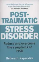 Posttraumatická stresová porucha - Zmiernite a prekonajte príznaky posttraumatickej stresovej poruchy - Post-Traumatic Stress Disorder - Reduce and overcome the symptoms of PTSD