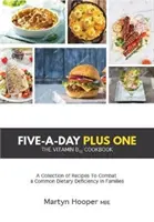 Päť dní plus jeden deň - kuchárska kniha o vitamíne B12 - Five-A-Day Plus One - The Vitamin B12 Cookbook