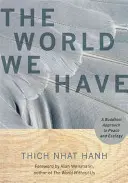 Svet, ktorý máme: Budhistický prístup k mieru a ekológii - The World We Have: A Buddhist Approach to Peace and Ecology