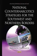 Národné protidrogové stratégie pre juhozápadné a severné hranice - National Counternarcotics Strategies for the Southwest & Northern Borders