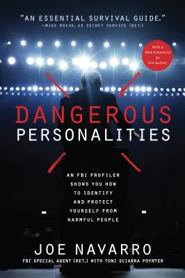 Nebezpečné osobnosti: Profiler FBI vám ukáže, ako rozpoznať a ochrániť sa pred škodlivými ľuďmi - Dangerous Personalities: An FBI Profiler Shows You How to Identify and Protect Yourself from Harmful People
