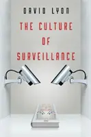Kultúra sledovania: Sledovanie ako spôsob života - The Culture of Surveillance: Watching as a Way of Life