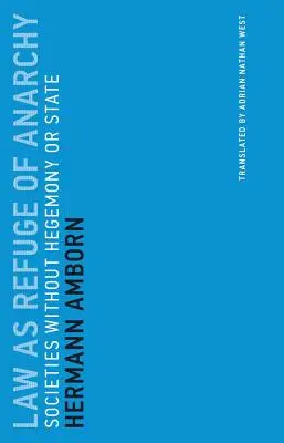 Právo ako útočisko anarchie: Spoločnosti bez hegemónie a štátu - Law as Refuge of Anarchy: Societies Without Hegemony or State