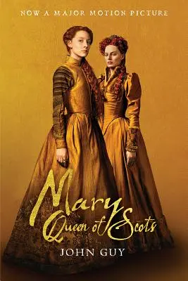Mary Queen of Scots (Tie-In) (Škótska kráľovná): Skutočný život Márie Stuartovej - Mary Queen of Scots (Tie-In): The True Life of Mary Stuart