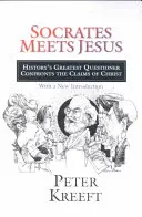 Sokrates sa stretáva s Ježišom: Najväčší spochybňovač dejín sa stretáva s Kristovými tvrdeniami - Socrates Meets Jesus: History's Greatest Questioner Confronts the Claims of Christ
