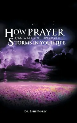 Ako vás modlitba môže sprevádzať búrkami vo vašom živote - How Prayer Can Walk You Through the Storms in Your Life