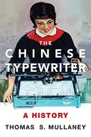 Čínsky písací stroj: A History (História) - The Chinese Typewriter: A History