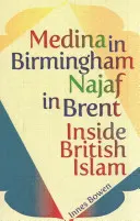 Medina v Birminghame, Nadžaf v Brente: Vnútri britského islamu - Medina in Birmingham, Najaf in Brent: Inside British Islam
