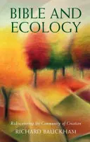 Biblia a ekológia - znovuobjavenie spoločenstva stvorenia - Bible and Ecology - Rediscovering the Community of Creation