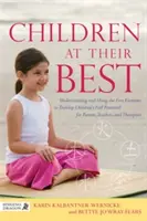 Deti v najlepšej forme: Pochopenie a využívanie piatich prvkov na rozvoj plného potenciálu detí pre rodičov, učiteľov a terapeutov - Children at Their Best: Understanding and Using the Five Elements to Develop Children's Full Potential for Parents, Teachers, and Therapists