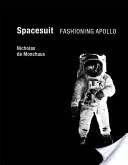 Priestorový oblek: Móda Apolóna - Spacesuit: Fashioning Apollo