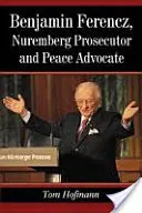 Benjamin Ferencz, norimberský prokurátor a obhajca mieru - Benjamin Ferencz, Nuremberg Prosecutor and Peace Advocate