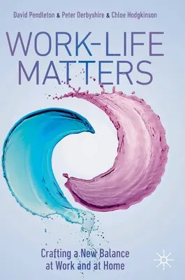 Záležitosti pracovného a súkromného života: Vymýšľanie novej rovnováhy v práci a doma - Work-Life Matters: Crafting a New Balance at Work and at Home