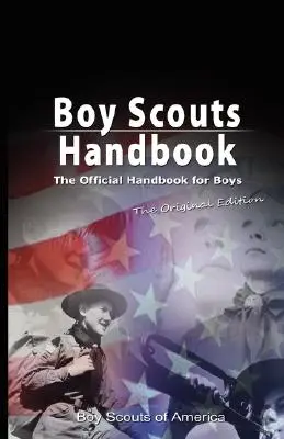Príručka pre skautov: Oficiálna príručka pre chlapcov, pôvodné vydanie - Boy Scouts Handbook: The Official Handbook for Boys, the Original Edition