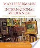 Max Liebermann a medzinárodný modernizmus: Kariéra umelca od cisárstva po Tretiu ríšu - Max Liebermann and International Modernism: An Artist's Career from Empire to Third Reich