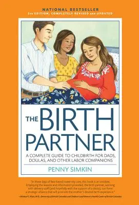 Pôrodný partner 5. vydanie: Kompletný sprievodca pôrodom pre otcov, partnerov, duly a všetkých ostatných sprievodcov pri pôrode - The Birth Partner 5th Edition: A Complete Guide to Childbirth for Dads, Partners, Doulas, and All Other Labor Companions