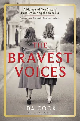 Najodvážnejšie hlasy: Spomienky na hrdinstvo dvoch sestier počas nacistickej éry - The Bravest Voices: A Memoir of Two Sisters' Heroism During the Nazi Era