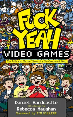Fuck Yeah, Video Games: Život a ďalšie životy profesionálneho šprta - Fuck Yeah, Video Games: The Life and Extra Lives of a Professional Nerd