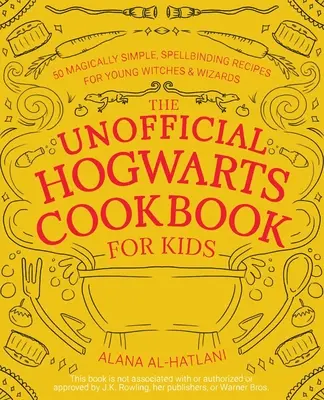 Neoficiálna bradavická kuchárka pre deti: 50 čarovne jednoduchých, očarujúcich receptov pre mladých čarodejníkov a čarodejnice - The Unofficial Hogwarts Cookbook for Kids: 50 Magically Simple, Spellbinding Recipes for Young Witches and Wizards
