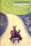 Pozemok rozkoše: Básne, 1952-2012 - The Pleasure Ground: Poems, 1952-2012