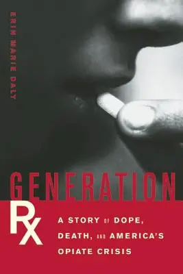 Generation Rx: Príbeh o drogách, smrti a americkej opiátovej kríze - Generation Rx: A Story of Dope, Death, and America's Opiate Crisis