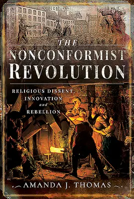 Nonkonformná revolúcia: Náboženský disent, inovácia a vzbura - The Nonconformist Revolution: Religious Dissent, Innovation and Rebellion