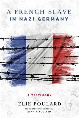 Francúzsky otrok v nacistickom Nemecku: Svedectvo - A French Slave in Nazi Germany: A Testimony