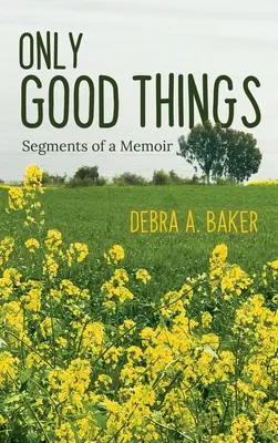 Len dobré veci: Časti memoárov - Only Good Things: Segments of a Memoir