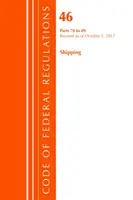 Code of Federal Regulations, Title 46 Shipping 70-89, Revised as of October 1 2017 (Office Of The Federal Register (U.S.)) - Code of Federal Regulations, Title 46 Shipping 70-89, Revised as of October 1, 2017 (Office Of The Federal Register (U.S.))