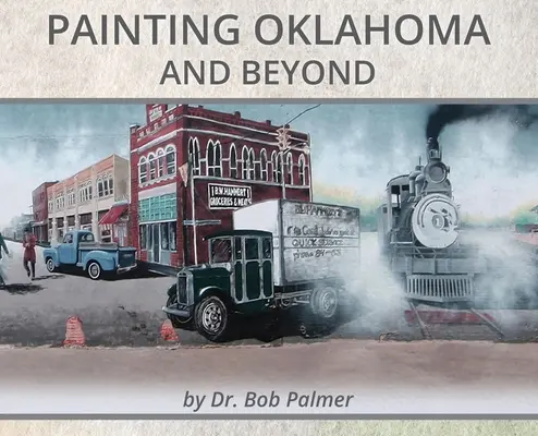 Maľovanie Oklahomy a ďalších miest: Bob Palmer - Painting Oklahoma and Beyond: Murals by Dr. Bob Palmer