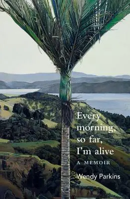Každé ráno som zatiaľ nažive - Every Morning, So Far, I'm Alive